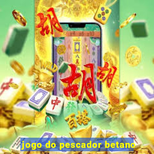 jogo do pescador betano